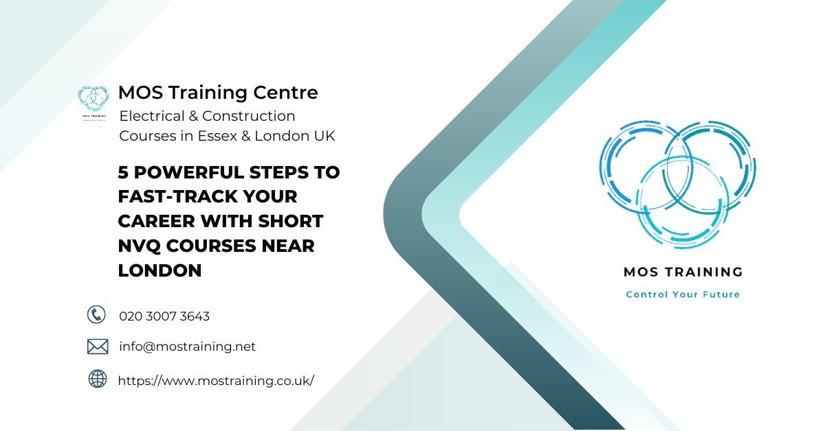 5 Powerful Steps to Fast-Track Your Career with Short NVQ Courses Near London - MOS Training Centre